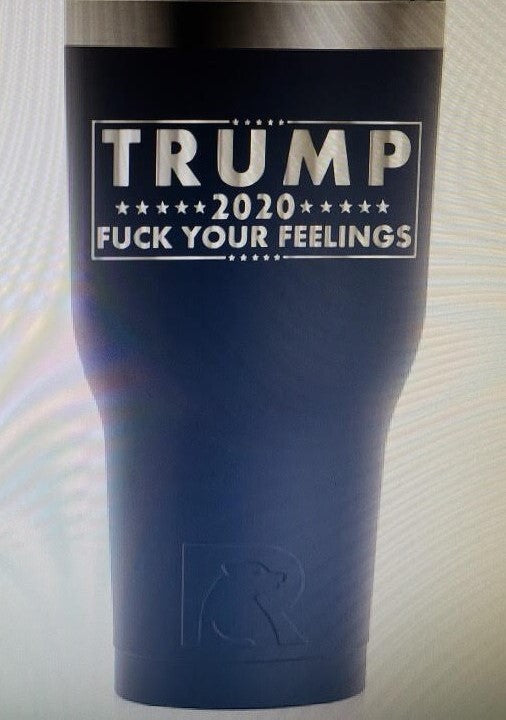 TRUMP 2020 FUCK YOUR FEELINGS - Tumbler