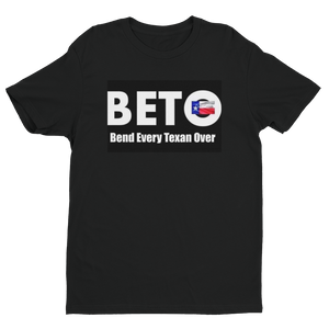 BETO- "Bend Every Texan Over" T-Shirt